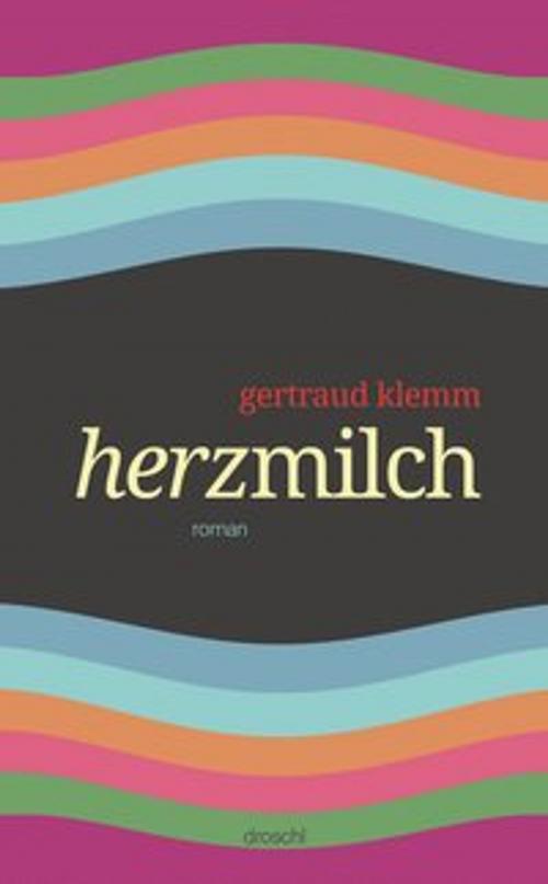 Cover of the book Herzmilch by Gertraud Klemm, Droschl, M