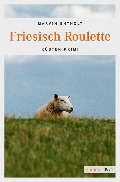 Cover of the book Friesisch Roulette by Marvin Entholt, Emons Verlag