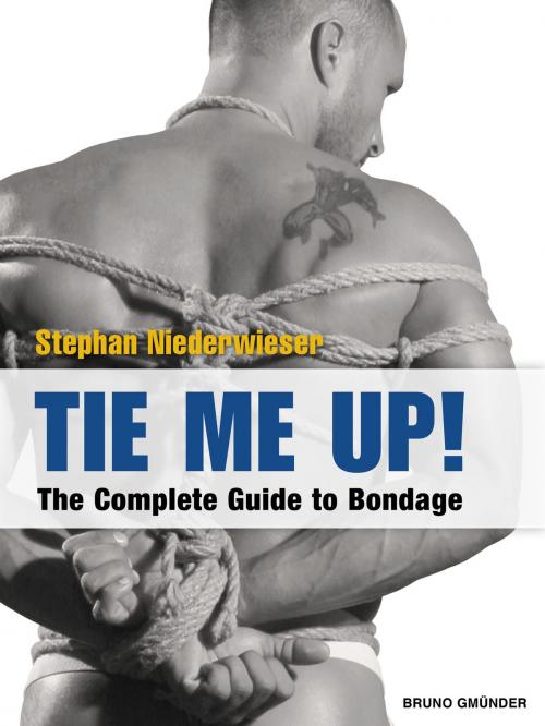 Cover of the book Tie Me Up! by Stephan Niederwieser, Bruno Gmünder Verlag