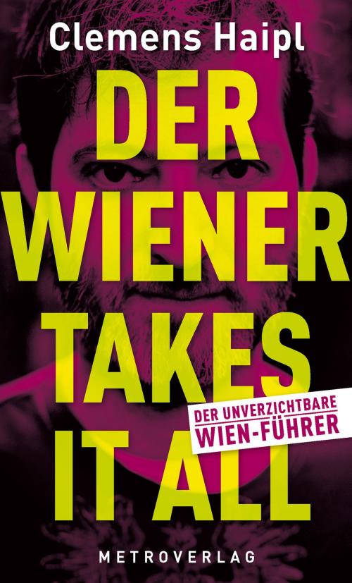 Cover of the book Der Wiener takes it all by Clemens Haipl, Metroverlag