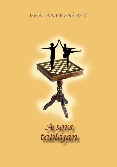 Cover of the book A sors tábláján by Brátán Erzsébet, Publio Kiadó