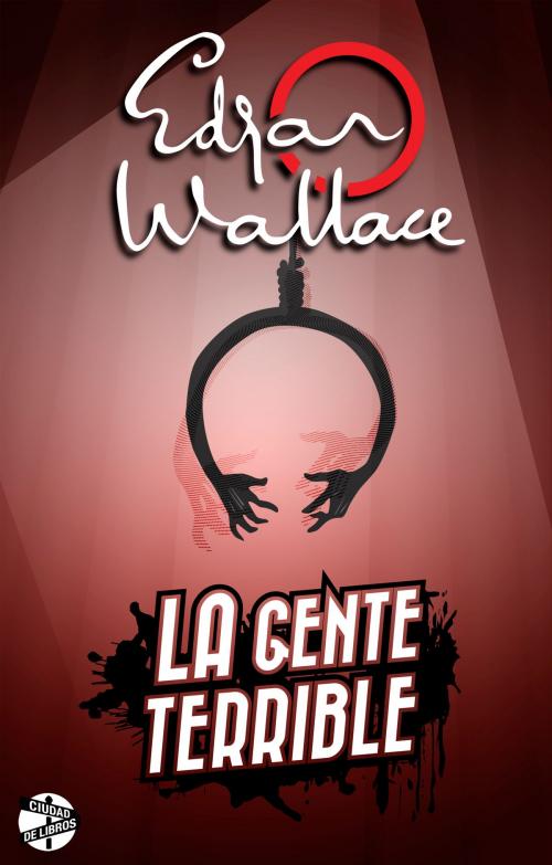 Cover of the book La gente terrible by Edgar Wallace, Roca Editorial de Libros