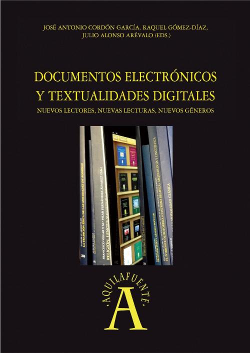 Cover of the book Documentos electrónicos y textualidades digitales by José Antonio CORDÓN GARCÍA, Julio ALONSO ARÉVALO, Raquel GÓMEZ DÍAZ, UNIVERSIDAD DE SALAMANCA