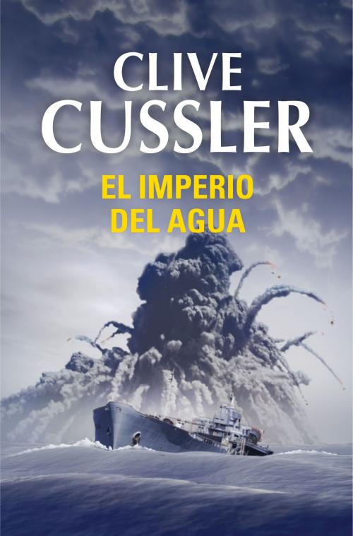 Cover of the book El imperio del agua (Dirk Pitt 14) by Clive Cussler, Penguin Random House Grupo Editorial España