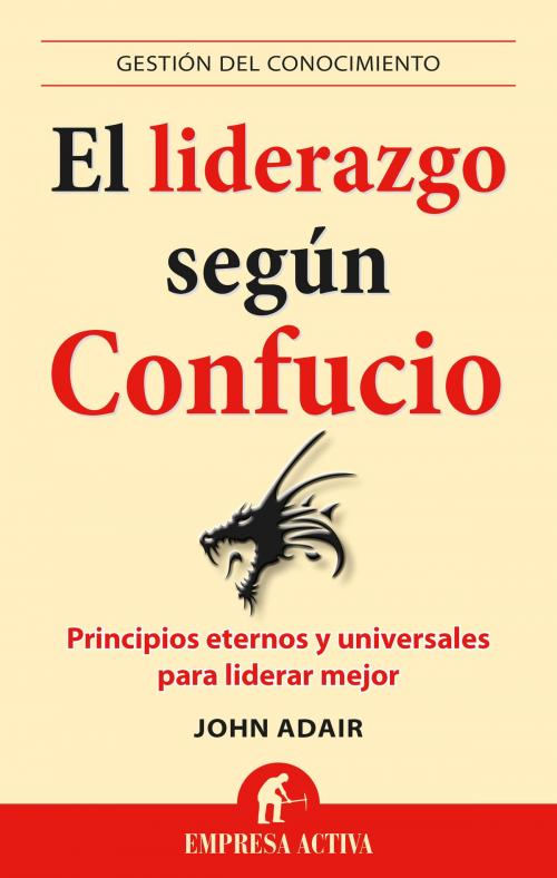 Cover of the book El liderazgo según Confucio by John Adair, Empresa Activa