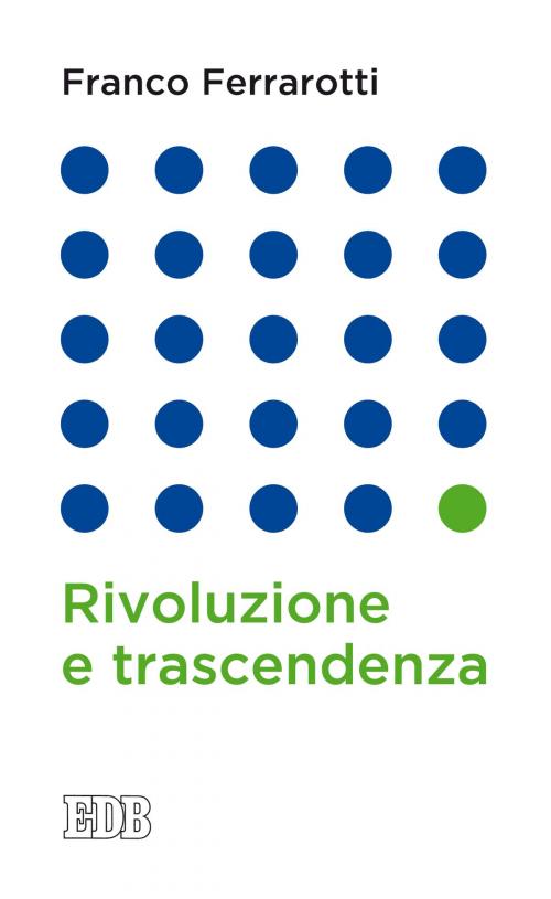 Cover of the book Rivoluzione e trascendenza by Franco Ferrarotti, EDB - Edizioni Dehoniane Bologna