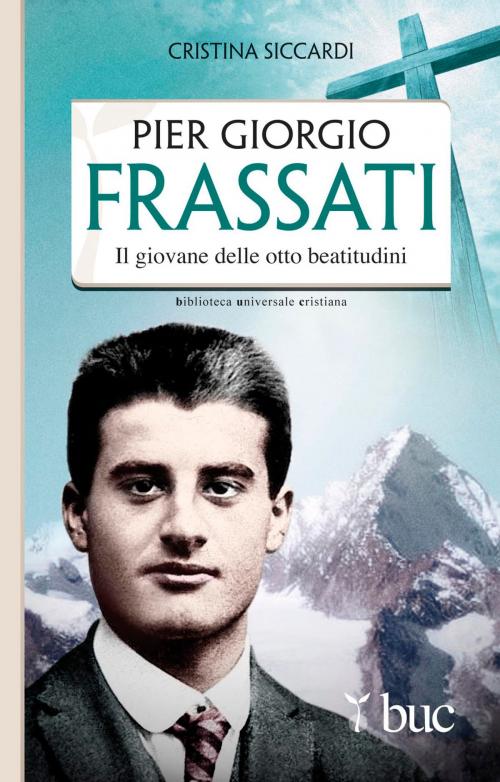 Cover of the book Piergiorgio Frassati. Il giovane delle otto beatitudini by Cristina Siccardi, San Paolo Edizioni