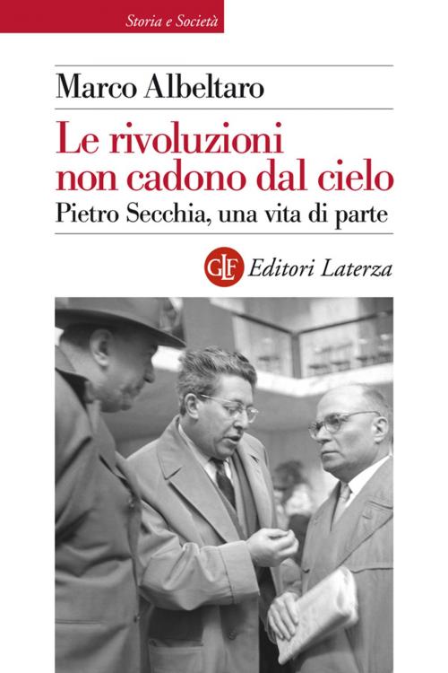 Cover of the book Le rivoluzioni non cadono dal cielo by Marco Albeltaro, Editori Laterza