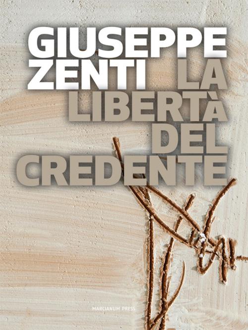 Cover of the book La libertà del credente by Giuseppe Zenti, Marcianum Press