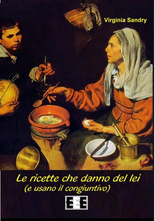 Cover of the book Le ricette che danno del lei by Virginia Sandry, Edizioni Esordienti E-book