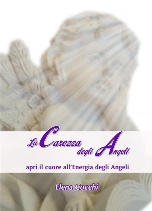 Cover of the book La carezza degli angeli by Elena Cocchi - Mayaron, Elena Cocchi - Mayaron