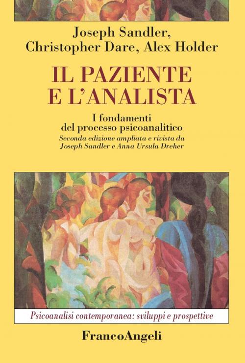 Cover of the book Il paziente e l’analista. I fondamenti del processo psicoanalitico by Joseph Sandler, Christopher Dare, Alex Holder, Franco Angeli Edizioni