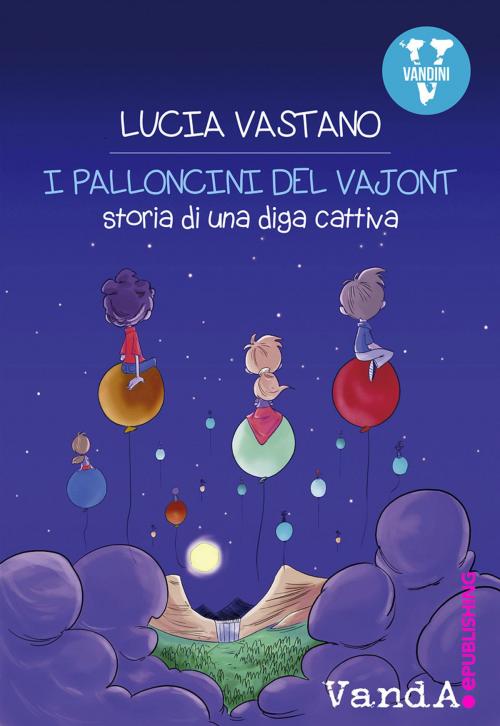 Cover of the book I palloncini del Vajont by Lucia Vastano, VandA ePublishing