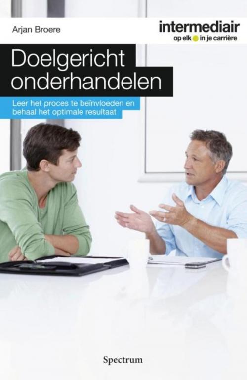 Cover of the book Doelgericht onderhandelen by Arjan Broere, Uitgeverij Unieboek | Het Spectrum