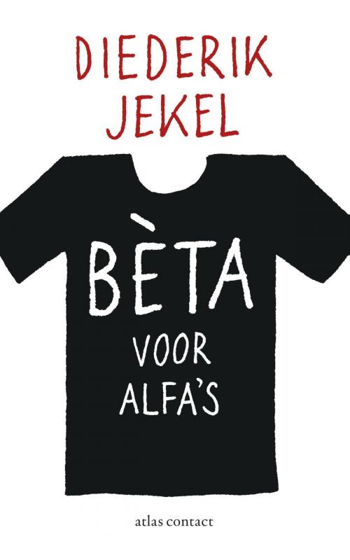 Cover of the book Beta voor alfa's by Diederik Jekel, Atlas Contact, Uitgeverij