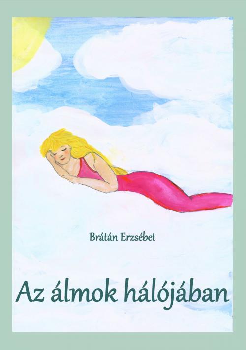Cover of the book Az álmok hálójában by Brátán Erzsébet, Publio Kiadó
