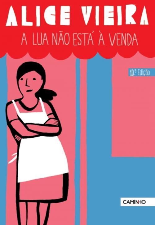 Cover of the book A Lua Não Está à Venda by Alice Vieira, CAMINHO