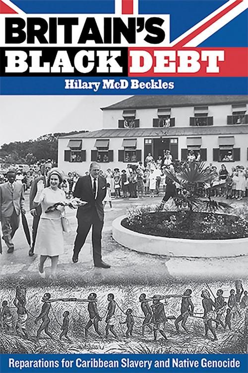 Cover of the book Britain's Black Debt: Reparations for Caribbean Slavery and Native Genocide by Hilary McD. Beckles, UWI Press