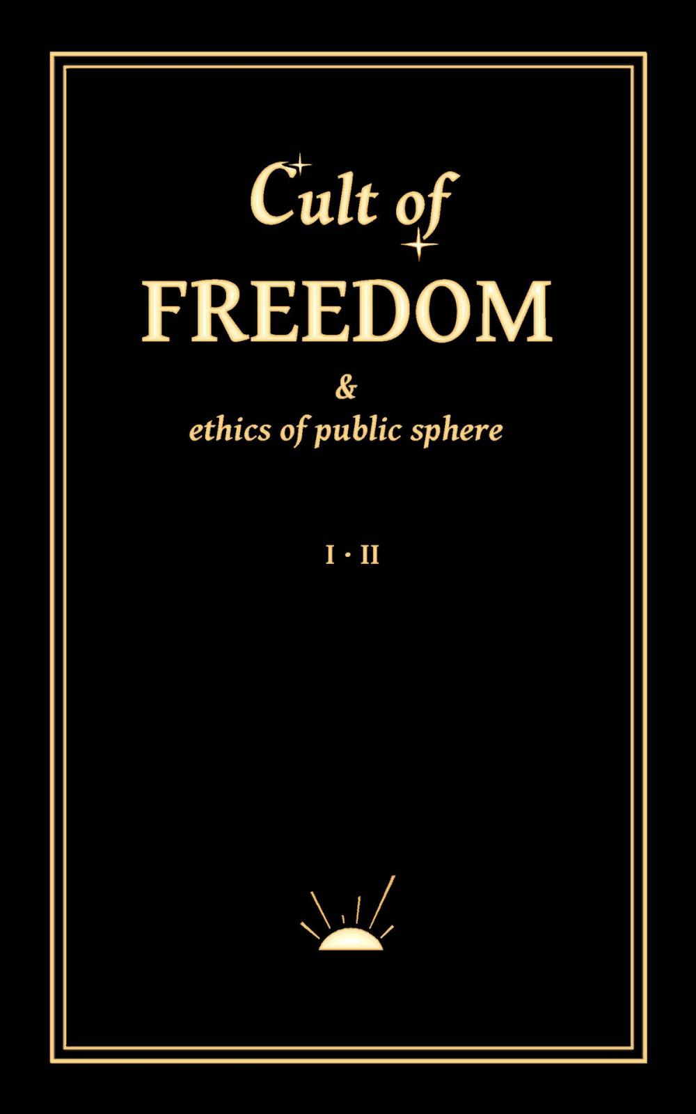 Big bigCover of Cult of Freedom & Ethics of Public Sphere