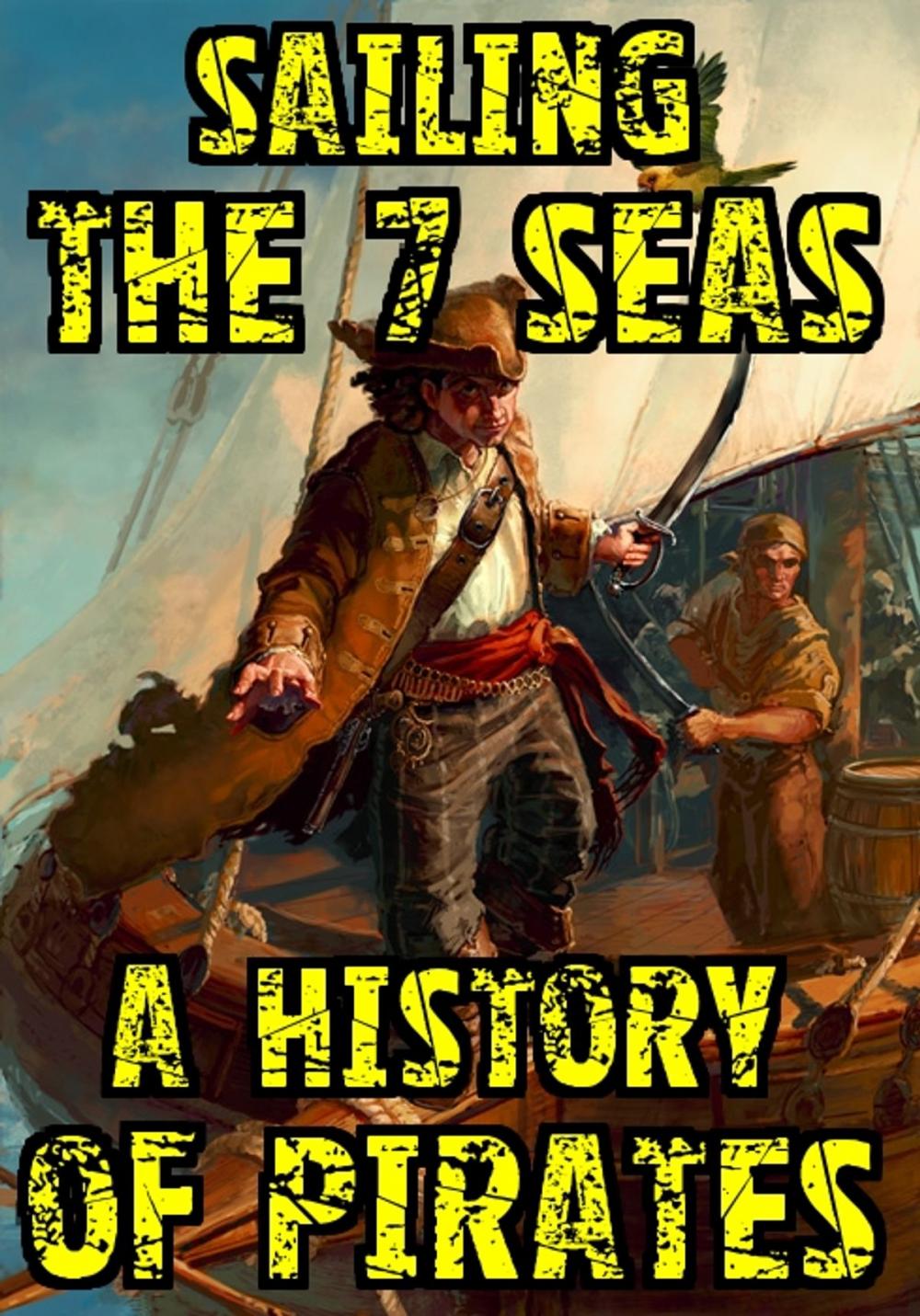 Big bigCover of Sailing the 7 Seas - A History of Pirates