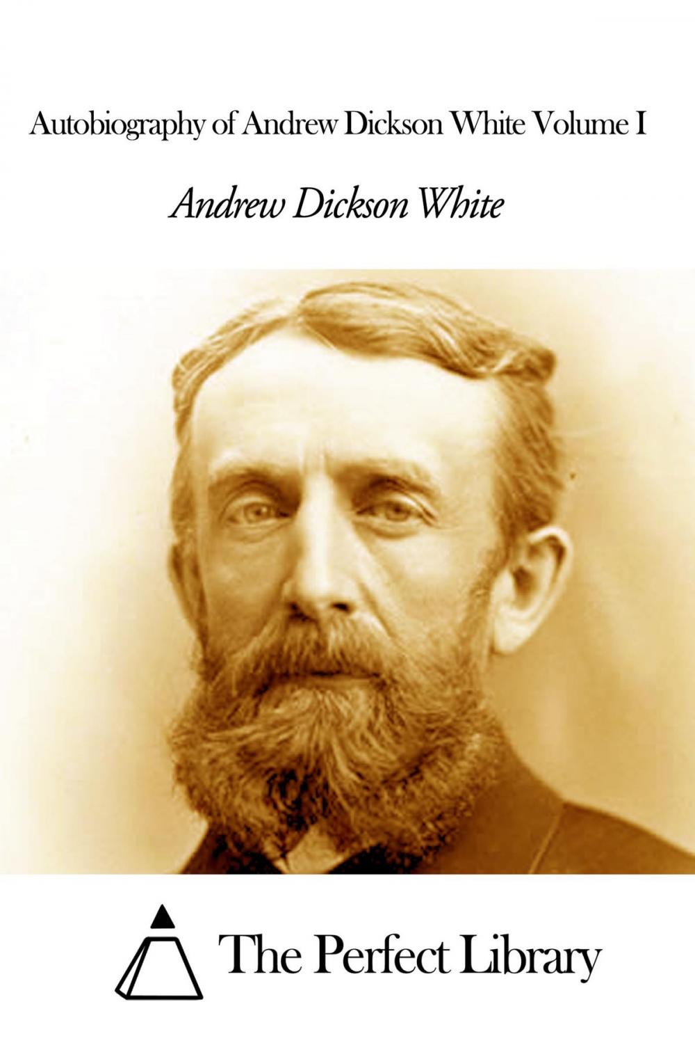 Big bigCover of Autobiography of Andrew Dickson White Volume I