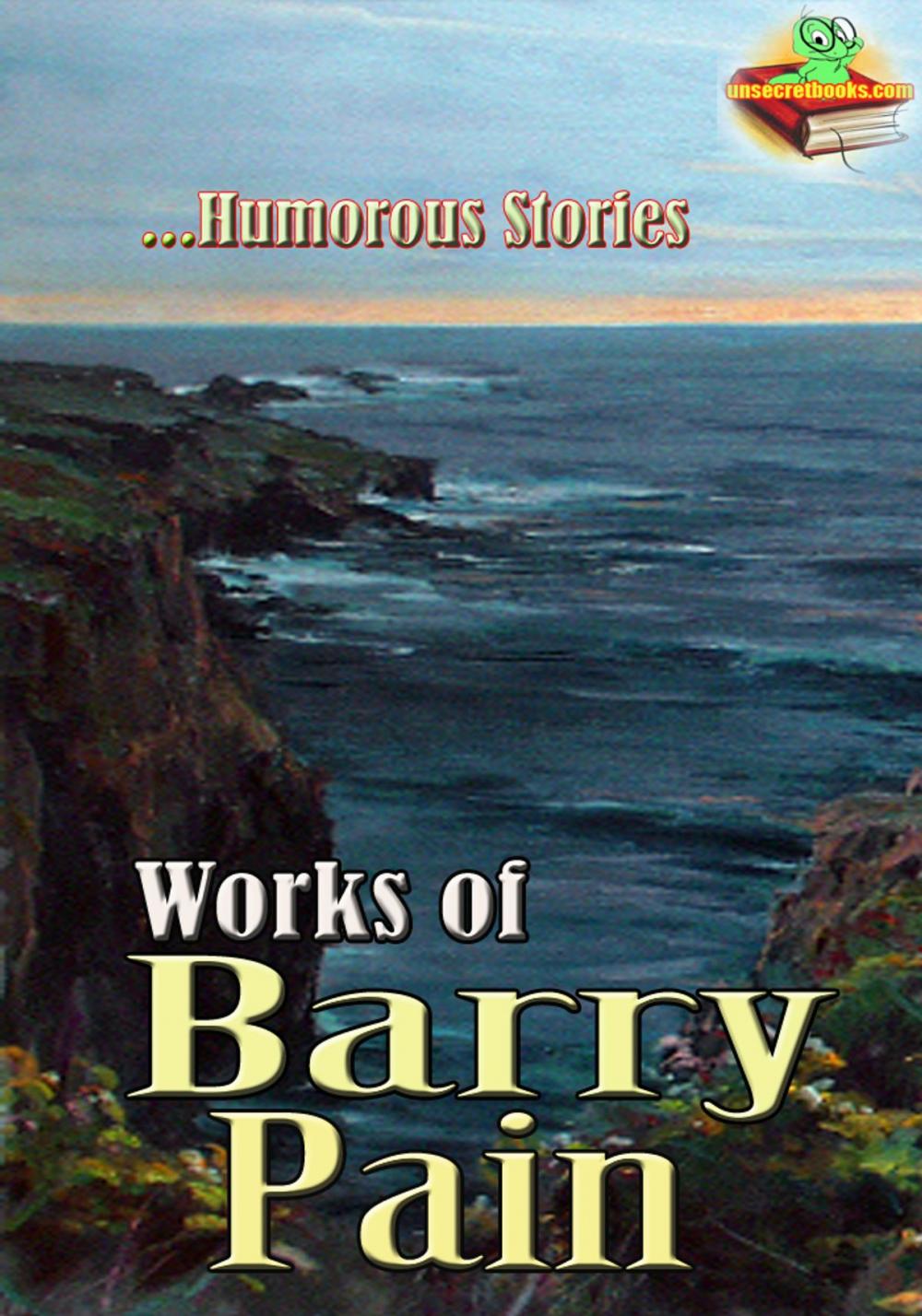 Big bigCover of Works of Barry Pain: Eliza, Here and Hereafter, If Winter Don't, and More! ( 5 Works )