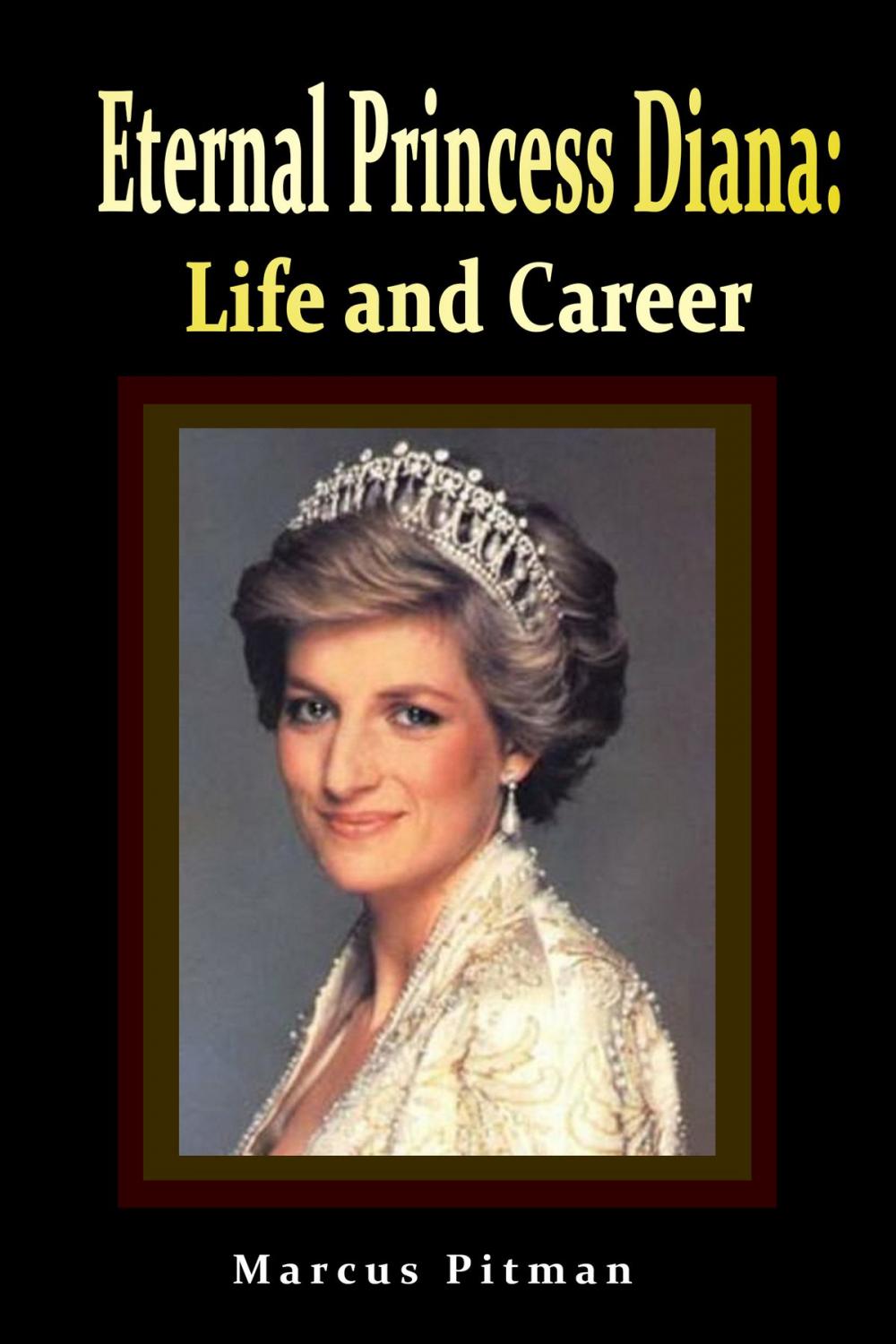 Big bigCover of Eternal Princess Diana: Life and Career