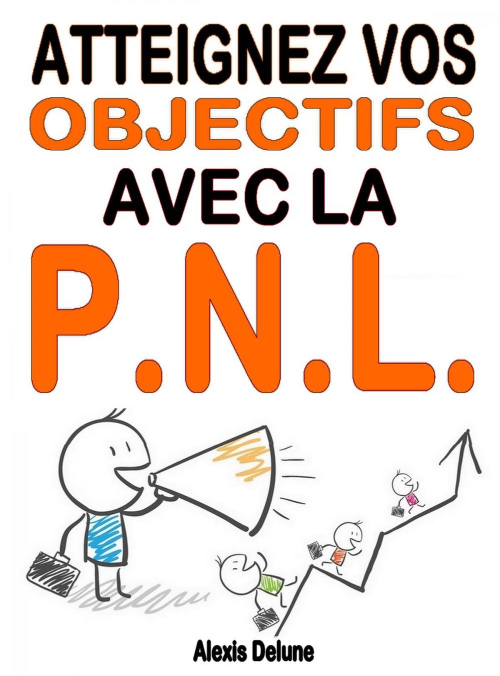 Big bigCover of Atteignez vos objectifs avec la PNL