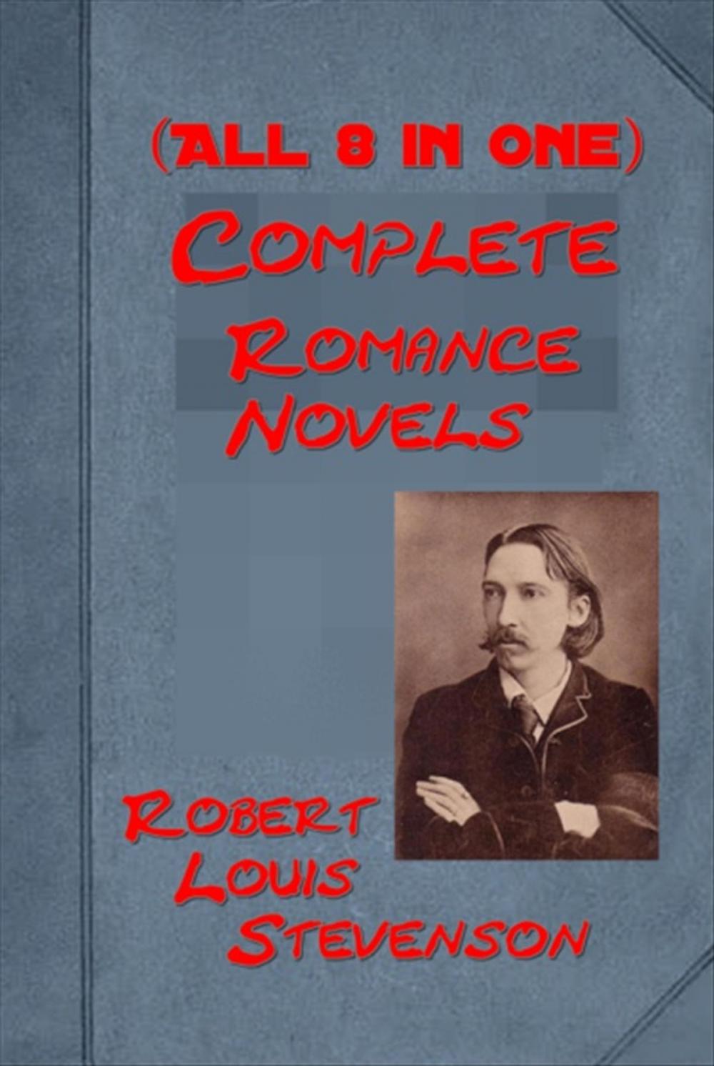 Big bigCover of Complete Romance Anthologies of Robert Louis Stevenson (All 8 in One Volume!)