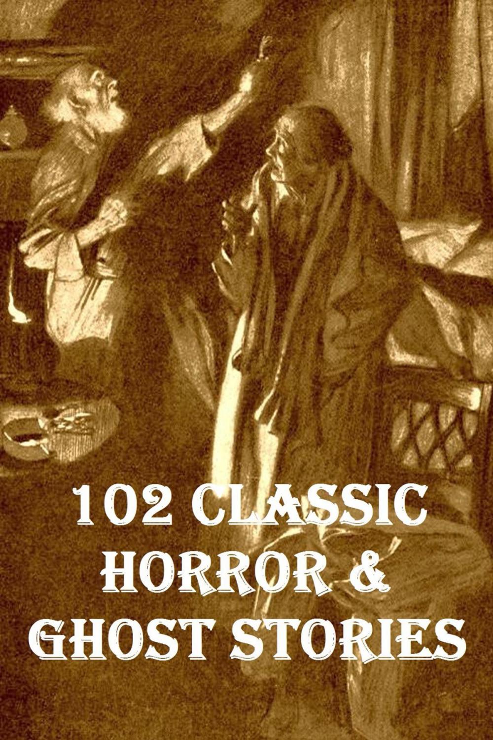 Big bigCover of 102 Classic Horror & Ghost stories