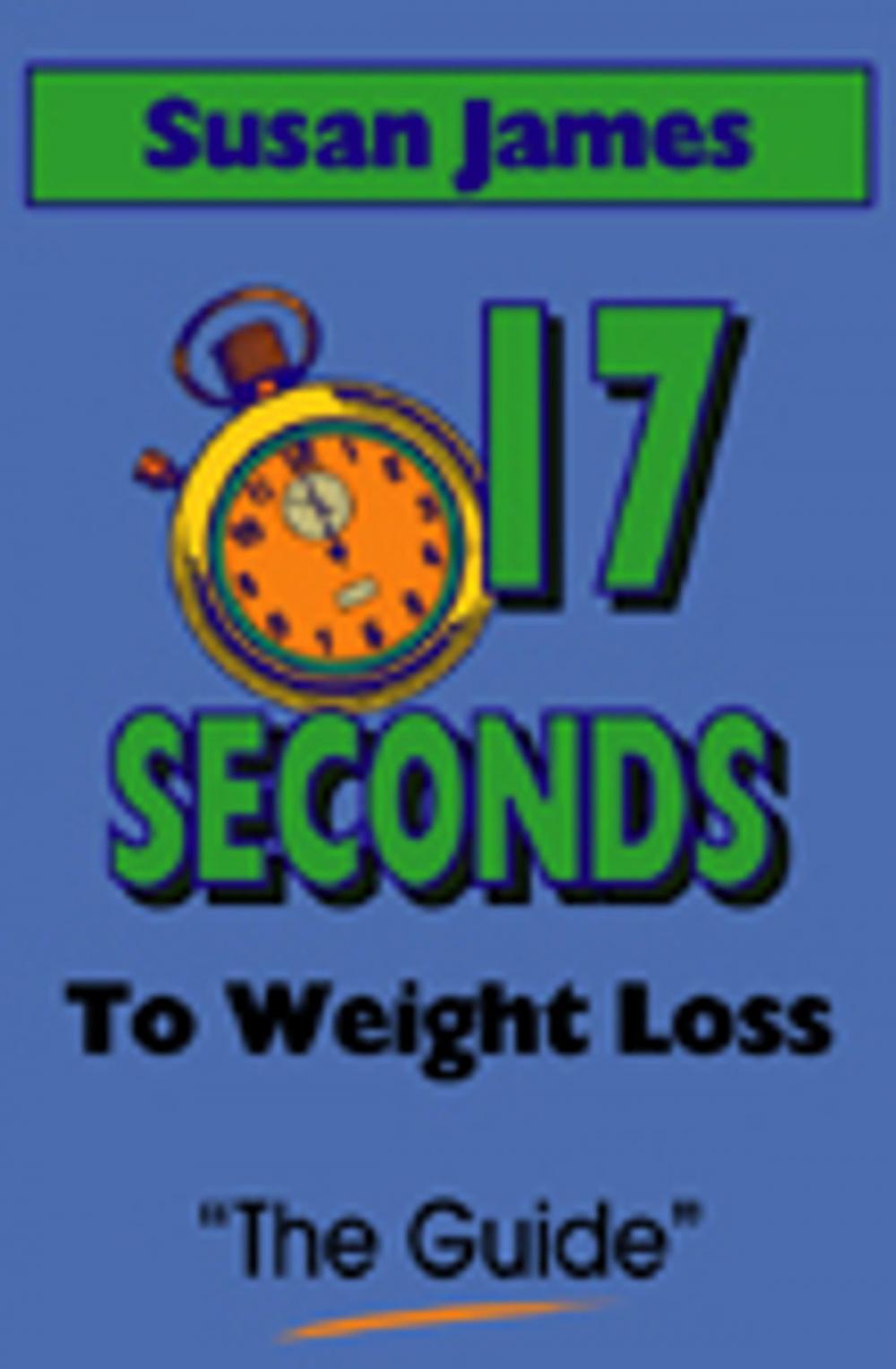 Big bigCover of 17 Seconds to Weight Loss (The Guide)