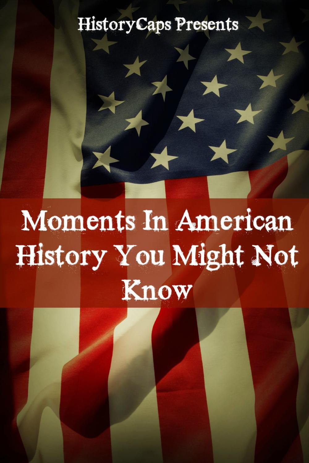 Big bigCover of Moments In American History You Might Not Know