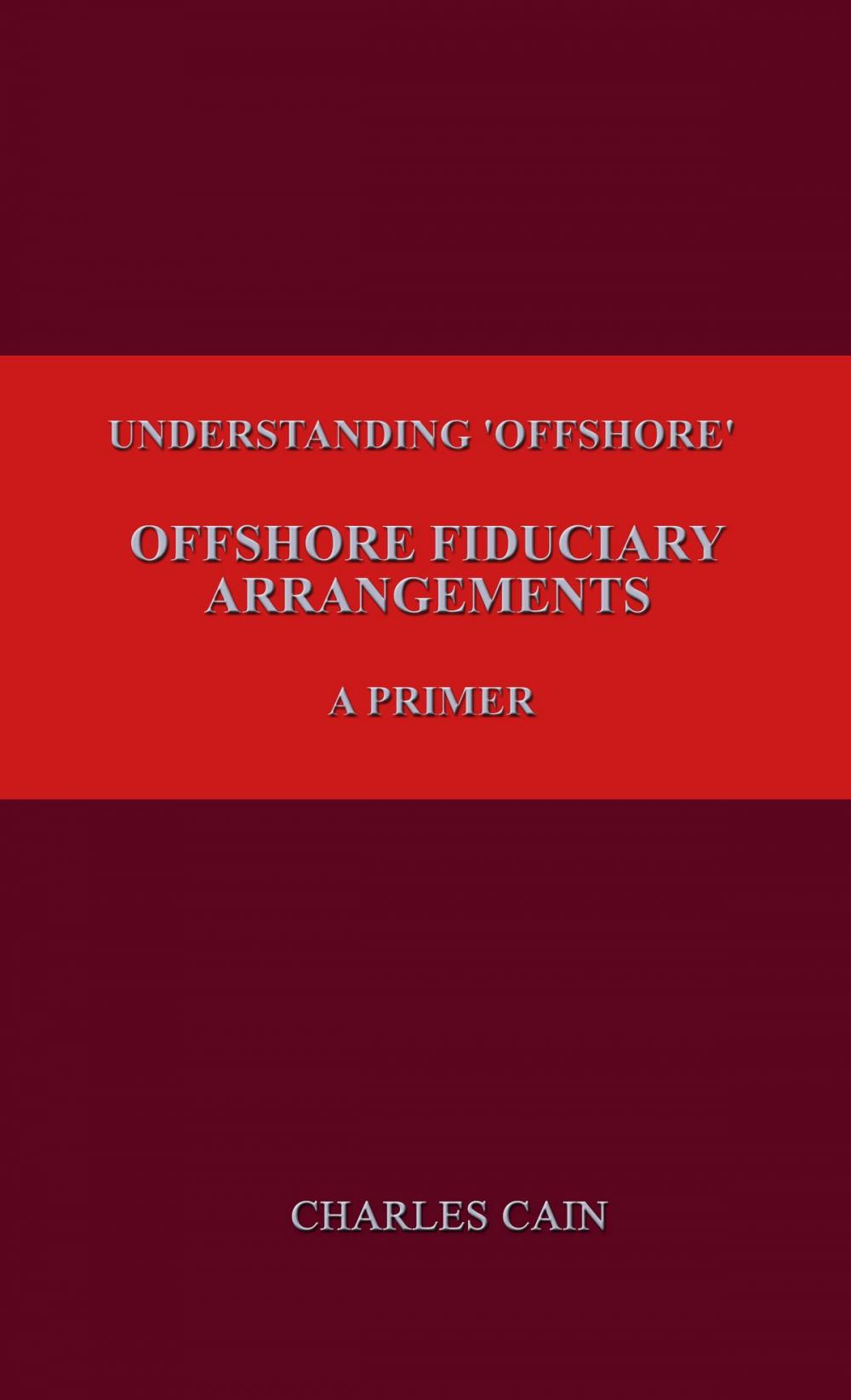 Big bigCover of Understanding 'Offshore' - Offshore Fiduciary Structures – A Primer