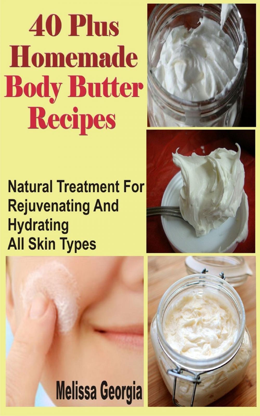 Big bigCover of 40 Plus Homemade Body Butter Recipes