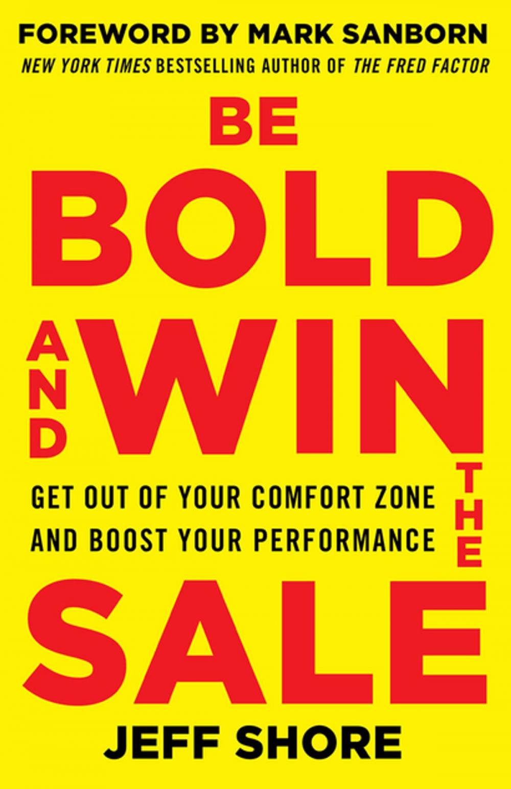 Big bigCover of Be Bold and Win the Sale: Get Out of Your Comfort Zone and Boost Your Performance