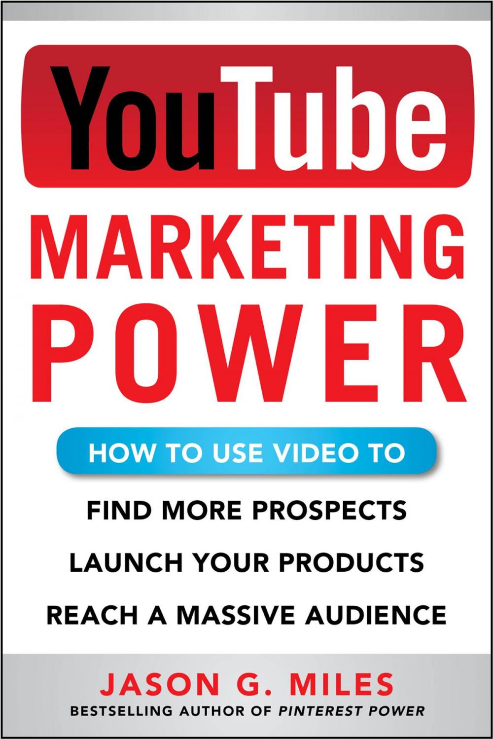 Big bigCover of YouTube Marketing Power: How to Use Video to Find More Prospects, Launch Your Products, and Reach a Massive Audience