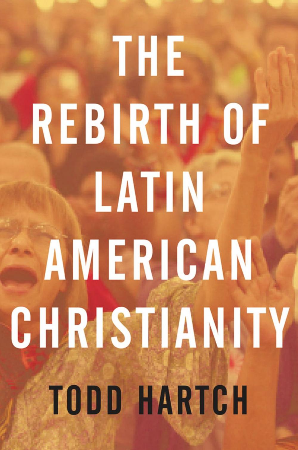 Big bigCover of The Rebirth of Latin American Christianity