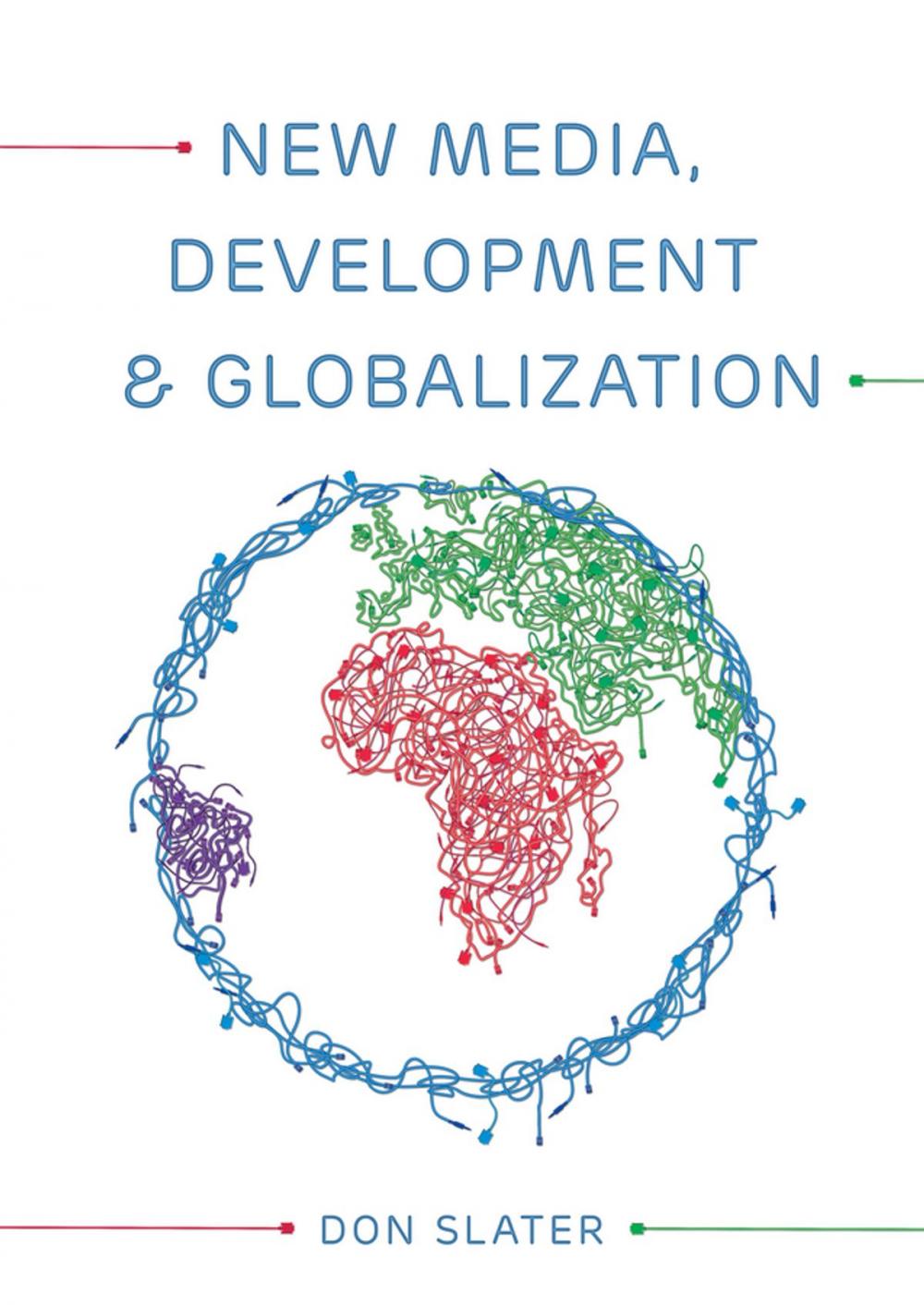 Big bigCover of New Media, Development and Globalization: Making Connections in the Global South