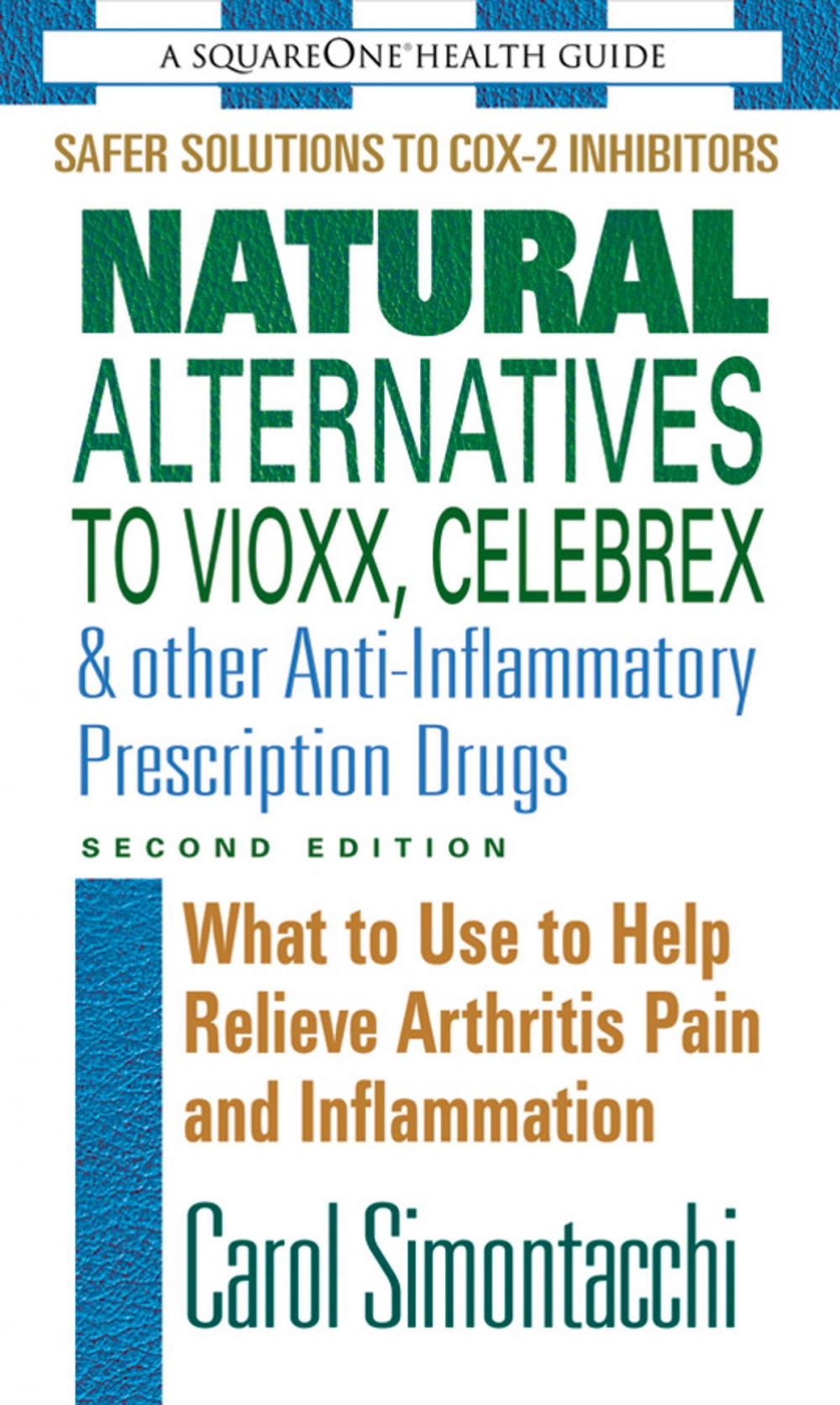 Big bigCover of Natural Alternatives to Vioxx, Celebrex & Other Anti-Inflammatory Prescription Drugs, Second Edition