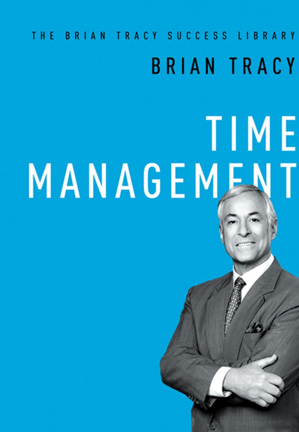 Big bigCover of Time Management (The Brian Tracy Success Library)