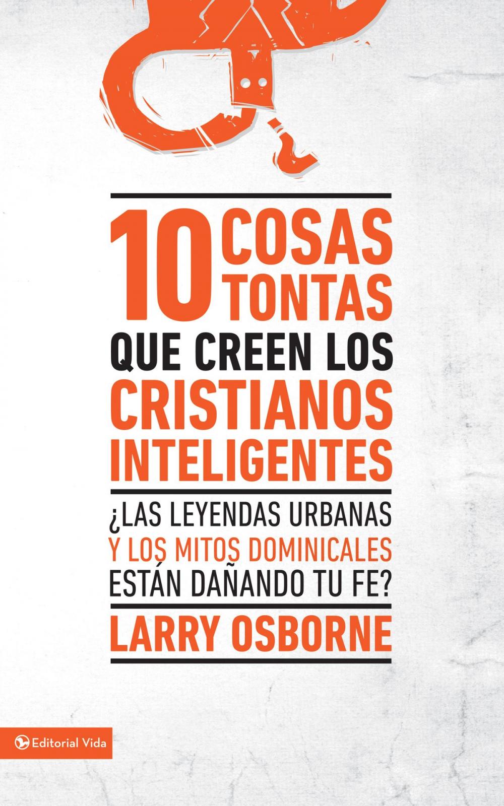 Big bigCover of 10 cosas tontas que creen los cristianos inteligentes