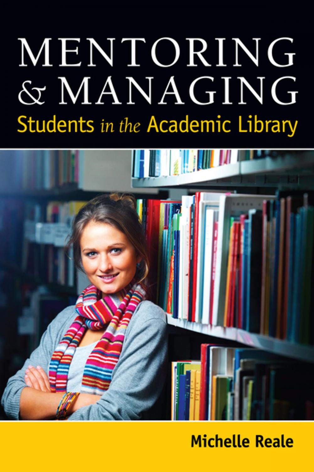 Big bigCover of Mentoring & Managing Students in the Academic Library