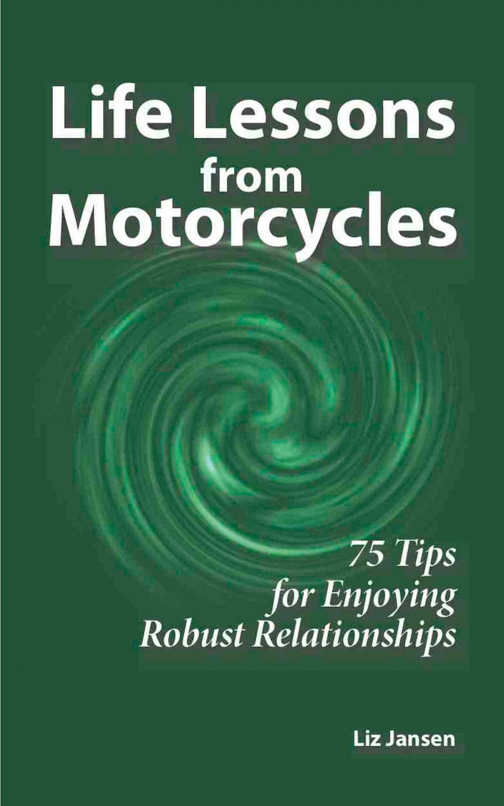 Big bigCover of Life Lessons from Motorcycles: Seventy-Five Tips for Enjoying Robust Relationships