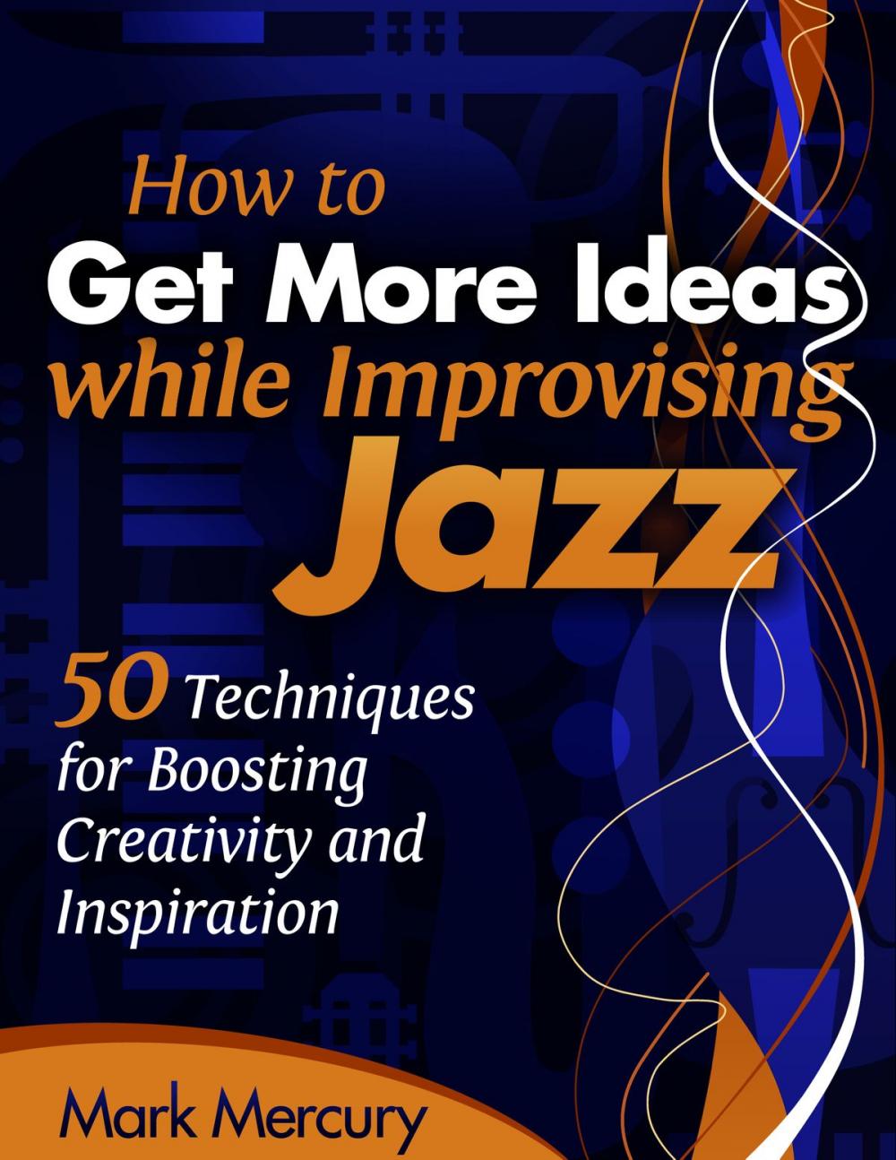 Big bigCover of How to Get More Ideas while Improvising Jazz