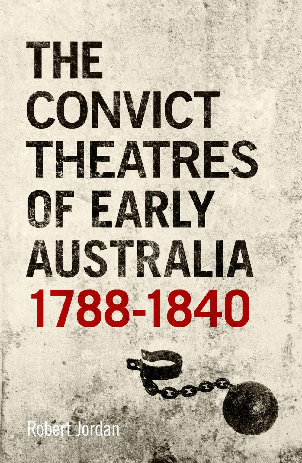 Big bigCover of The Convict Theatres of Early Australia, 1788-1840