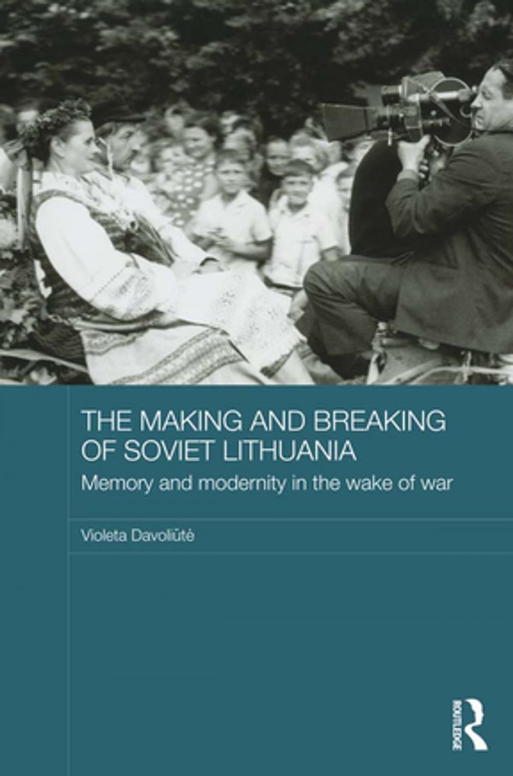 Big bigCover of The Making and Breaking of Soviet Lithuania