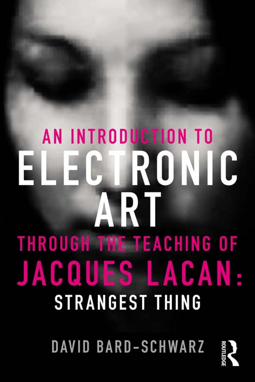 Big bigCover of An Introduction to Electronic Art Through the Teaching of Jacques Lacan