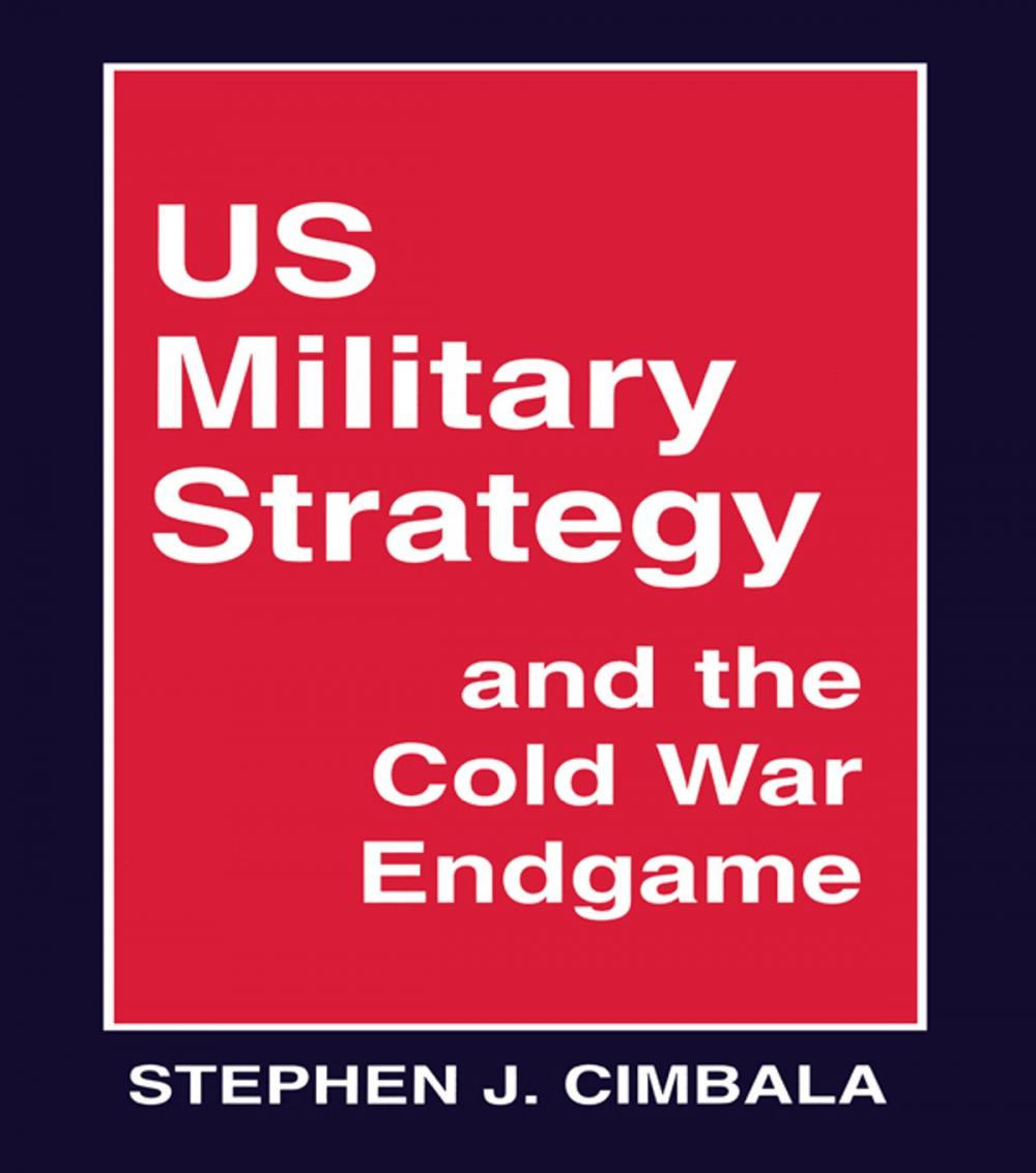 Big bigCover of US Military Strategy and the Cold War Endgame