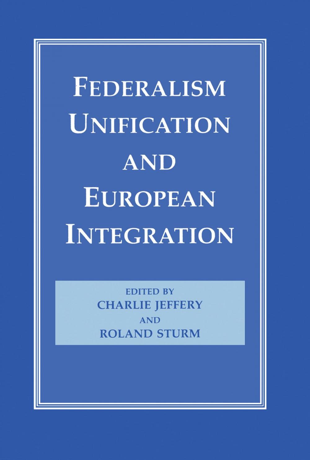 Big bigCover of Federalism, Unification and European Integration