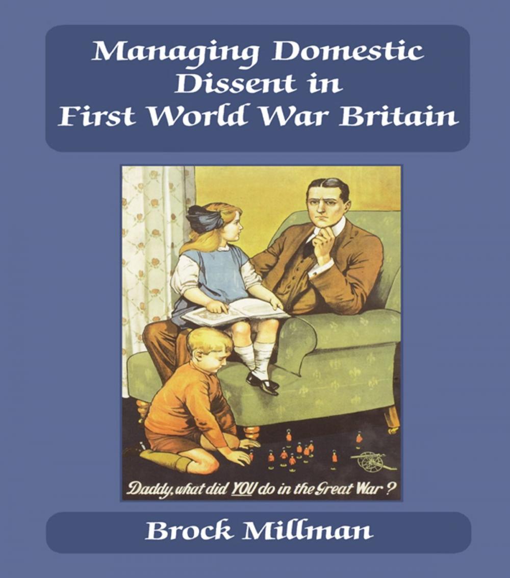 Big bigCover of Managing Domestic Dissent in First World War Britain